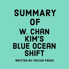 Cover image for Summary of W. Chan Kim's Blue Ocean Shift