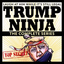 Imagen de portada para Trump Ninja: The Complete Series