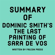 Cover image for Summary of Dominic Smith's The Last Painting of Sara de Vos