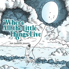 Cover image for Where All the Little Things Live