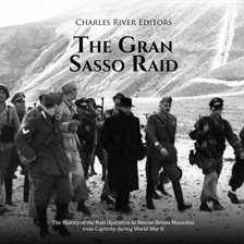 Imagen de portada para Gran Sasso Raid: The History of the Nazi Operation to Rescue Benito Mussolini From Captivity During