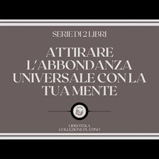 Attirare L'abbondanza Universale Con La Tua Mente (Serie Di 2 Libri) Attirare L'abbondanza Universale Con La Tua Mente (Serie Di 2 Libri)