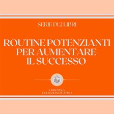 Routine potenzianti per aumentare Il successo (Serie di 2 libri) Routine potenzianti per aumentare Il successo (Serie di 2 libri)