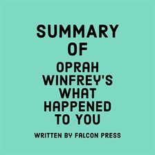 Cover image for Summary of Oprah Winfrey's What Happened to You