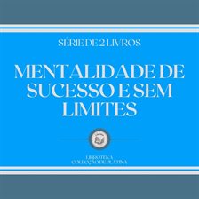 Mentalidade De Sucesso E Sem Limites (Série De 2 Livros)