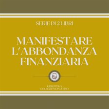 Manifestare L'abbondanza Finanziaria (Serie Di 2 Libri) Manifestare L'abbondanza Finanziaria (Serie Di 2 Libri)