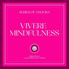 Vivere mindfulness (Serie di 3 libri) Vivere mindfulness (Serie di 3 libri)