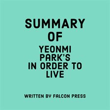 Cover image for Summary of Yeonmi Park's In Order to Live