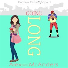 Cover image for Going Long: A Sweet and Wholesome Romance