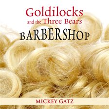Imagen de portada para Goldilocks and the Three Bears Barbershop