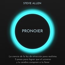 Cover image for Pronoier - La ciencia de la ley de atracción para realistas. 5 pasos para lograr que el universo y t