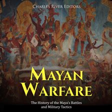 Cover image for Mayan Warfare: The History of the Maya's Battles and Military Tactics