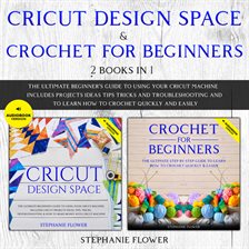Cover image for Cricut Design Space & Crochet for Beginners (2 Books in 1)