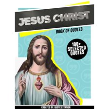 Cover image for Jesus Christ: Book of Quotes (100+ Selected Quotes)