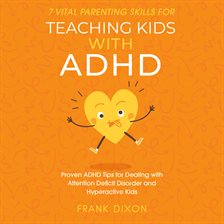 Cover image for 7 Vital Parenting Skills for Teaching Kids With ADHD