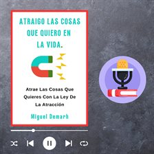 Cover image for Atraigo Las Cosas Que Quiero En La Vida