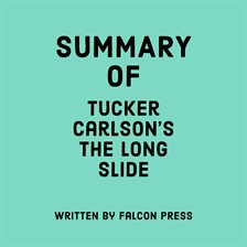 Cover image for Summary of Tucker Carlson's The Long Slide