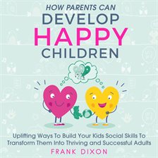 Cover image for How Parents Can Develop Happy Children