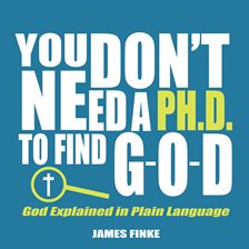 Imagen de portada para You Don't Need a Ph.D. to Find G-O-D
