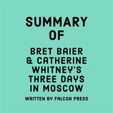 Cover image for Summary of Bret Baier and Catherine Whitney's Three Days in Moscow