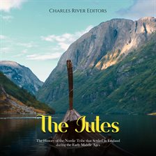 Cover image for The  Jutes: The History of the Nordic Tribe that Settled in England during the Early Middle Ages