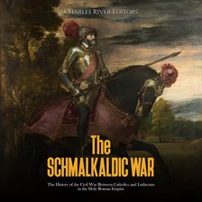 Cover image for Schmalkaldic War: The History of the Civil War Between Catholics and Lutherans in the Holy Roman