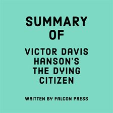 Cover image for Summary of Victor Davis Hanson's The Dying Citizen