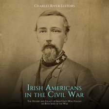 Cover image for Irish Americans in the Civil War: The History and Legacy of Irish Units Who Fought on Both Sides