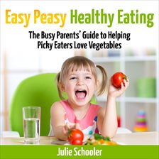 Cover image for Easy Peasy Healthy Eating