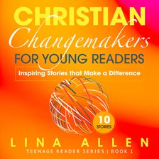 Cover image for Christian Changemakers for Young Readers: Inspiring Stories That Make a Difference