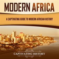 Cover image for Modern Africa: A Captivating Guide to Modern African History