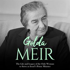 Cover image for Golda Meir: The Life and Legacy of the Only Woman to Serve as Israel's Prime Minister