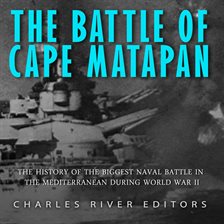 Cover image for Battle of Cape Matapan: The History of the Biggest Naval Battle in the Mediterranean During World Wa