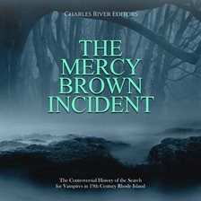 Cover image for The Mercy Brown Incident: The Controversial History of the Search for Vampires in 19th Century Rh