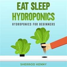 Cover image for Eat Sleep Hydroponics