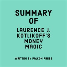 Cover image for Summary of Laurence J. Kotlikoff's Money Magic