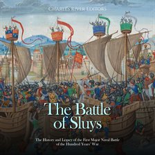 Cover image for Battle of Sluys: The History and Legacy of the First Major Naval Battle of the Hundred Years' War