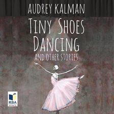 Cover image for Tiny Shoes Dancing and Other Stories