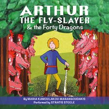 Cover image for Arthur the Fly-Slayer & the Forty Dragons