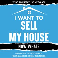 Cover image for I Want to Sell My House - Now What?