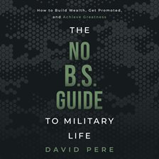 Imagen de portada para The No B.S. Guide to Military Life