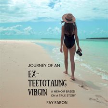 Cover image for Journey of an EX-Teetotaling Virgin