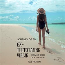 Imagen de portada para Journey of an EX-Teetotaling Virgin
