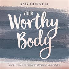 Cover image for Your Worthy Body