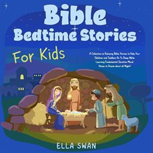 Cover image for Bible Bedtime Stories for Kids: A Collection of Relaxing Bible Stories to Help Your Children and