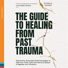 Cover image for The Guide To Healing From Past Trauma