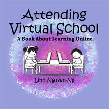 Cover image for Attending Virtual School: A Book About Learning Online
