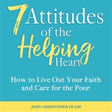 Cover image for 7 Attitudes of the Helping Heart