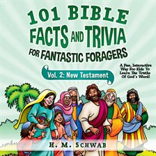 Imagen de portada para 101 Bible Facts and Trivia for Fantastic Foragers: Vol. 2 New Testament