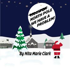 Cover image for North Pole We Have a Problem!